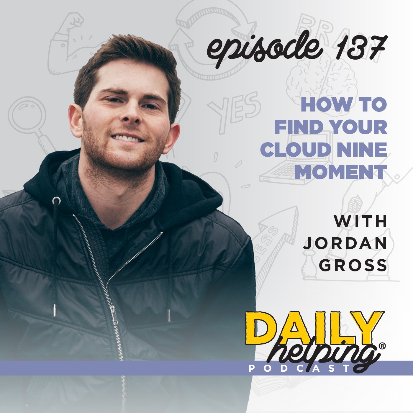 Ep. 137: How to Find Your Cloud Nine Moment | with Jordan Gross