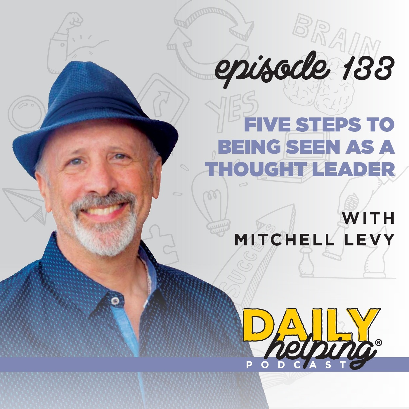 Ep. 133: Five Steps to Being Seen as a Thought Leader | with Mitchell Levy