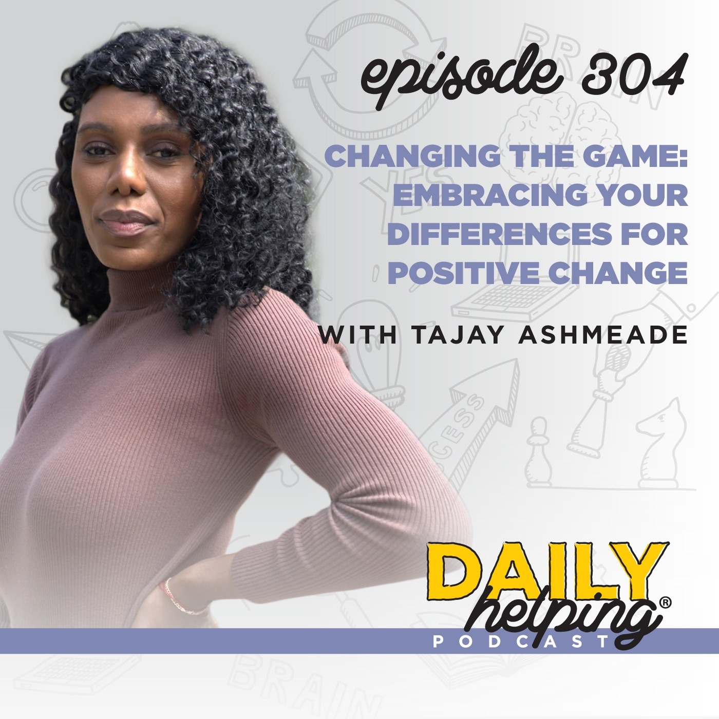 304. Changing the Game: Embracing Your Differences for Positive Change with Tajay Ashmeade