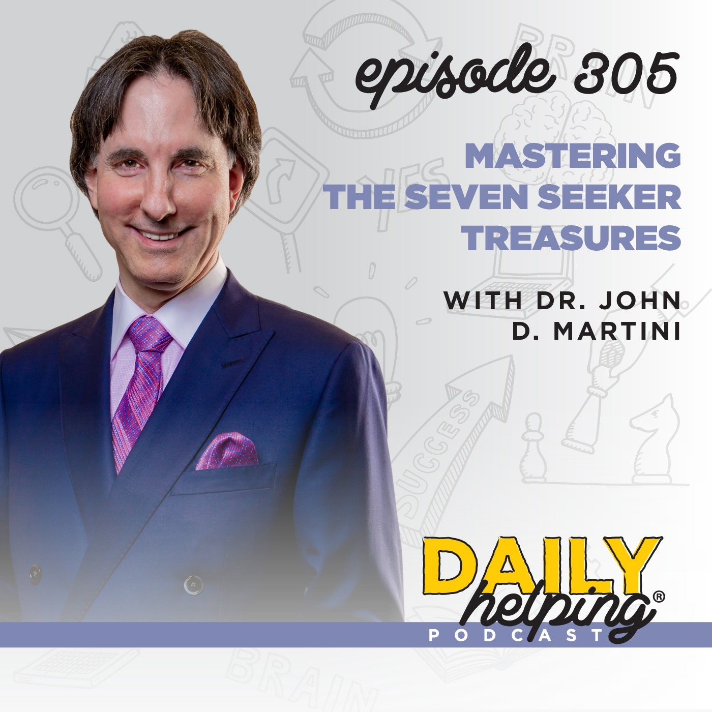 305. Mastering the Seven Seeker Treasures with Dr. John D. Martini: Empower Your Life Journey