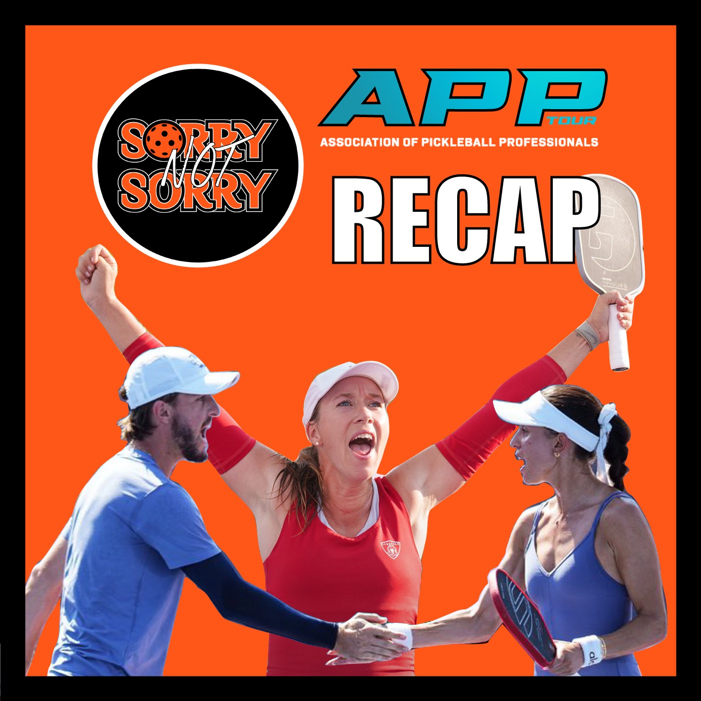 Sorry Not Sorry Pickleball Podcast