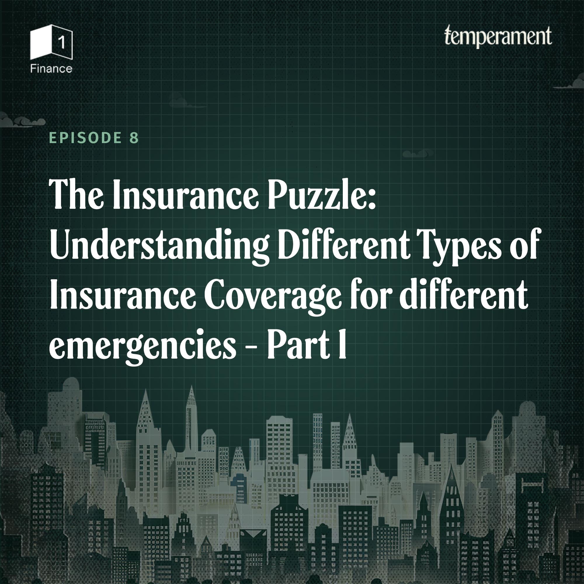 The insurance puzzle: Understanding different types of insurance coverage for different emergencies| Part 1