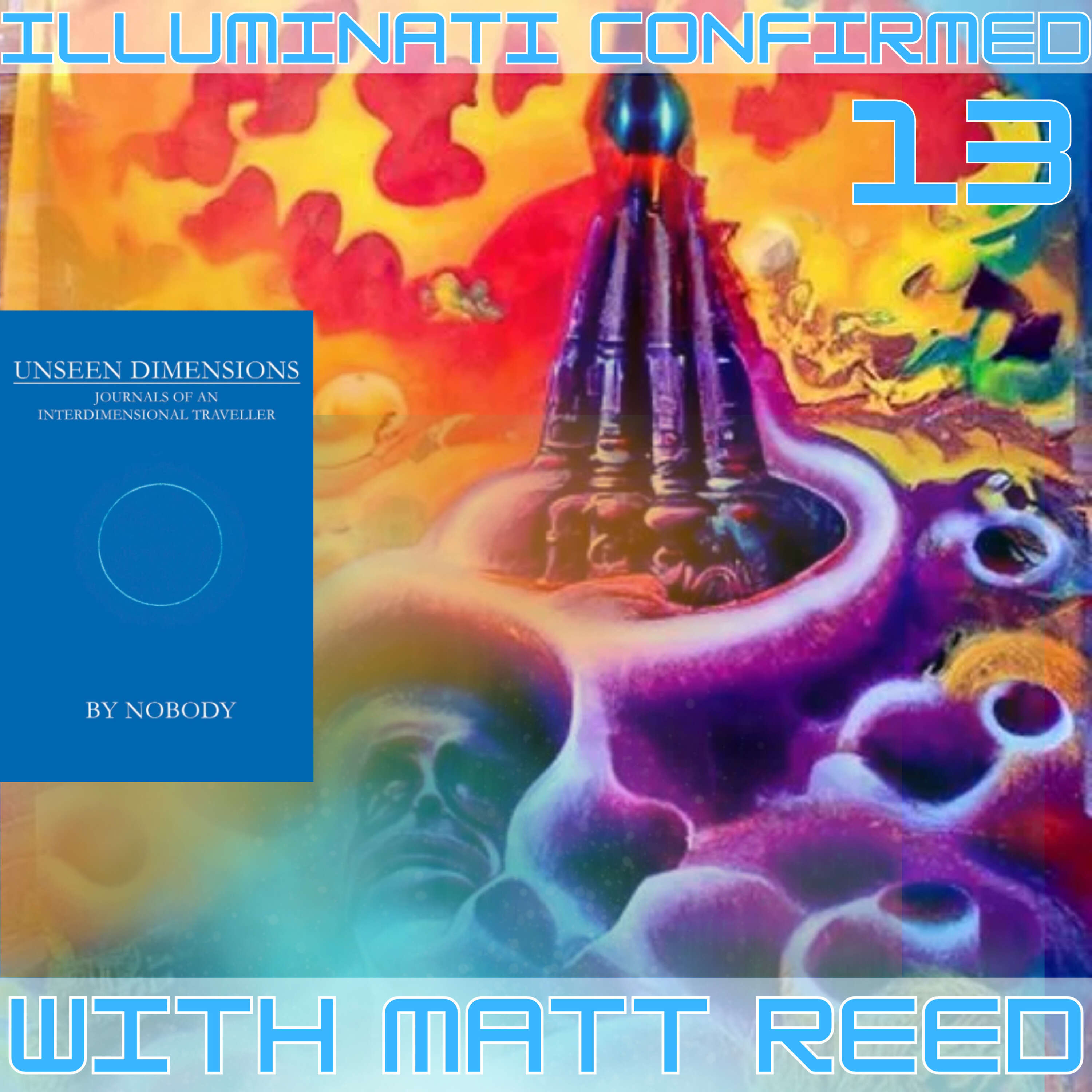 Illuminati Confirmed 13: A Trip to The Other-side with Matt Reed