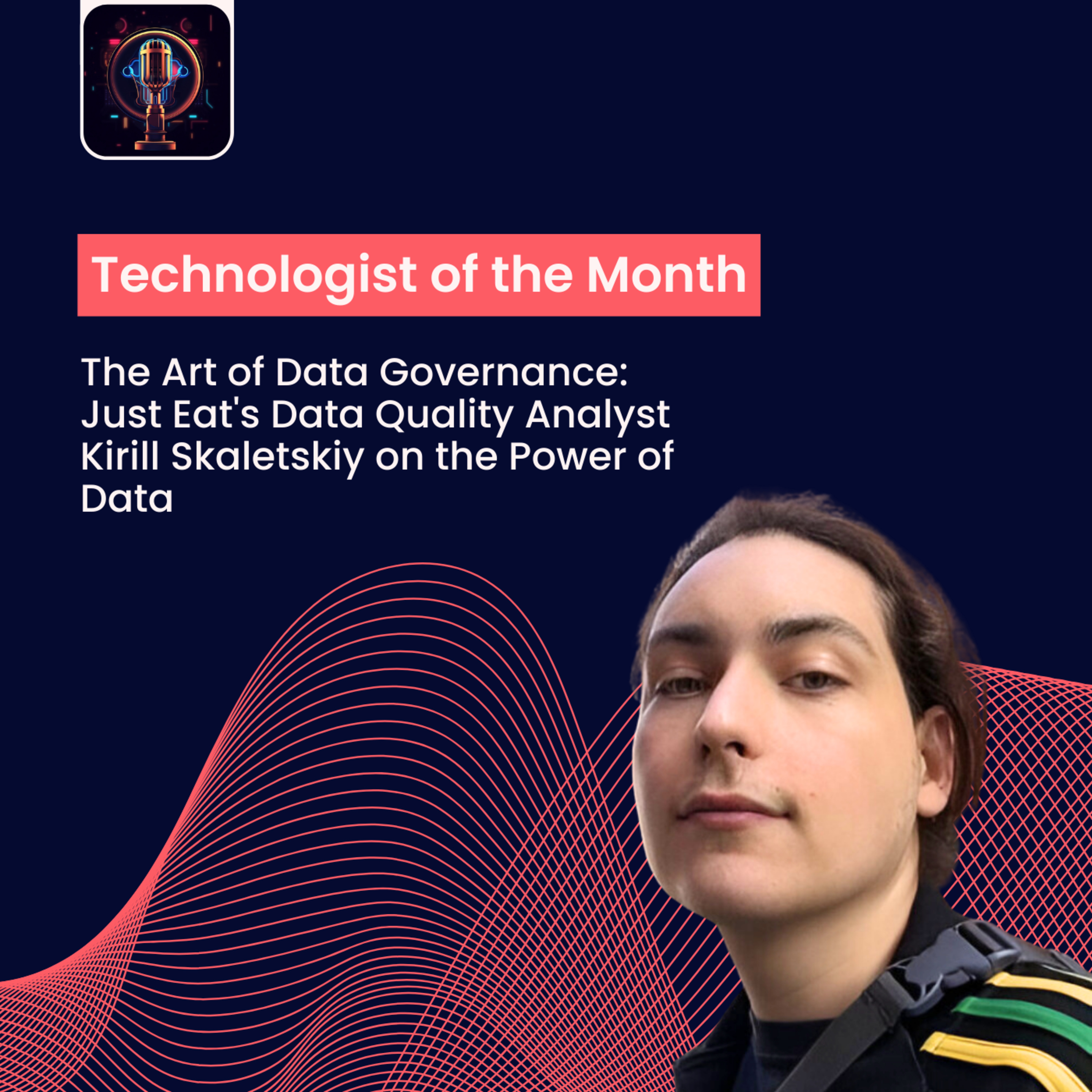 Episode 33- The Art of Data Governance: Just Eat's Data Quality Analyst Kirill Skaletskiy on the Power of Data episode artwork