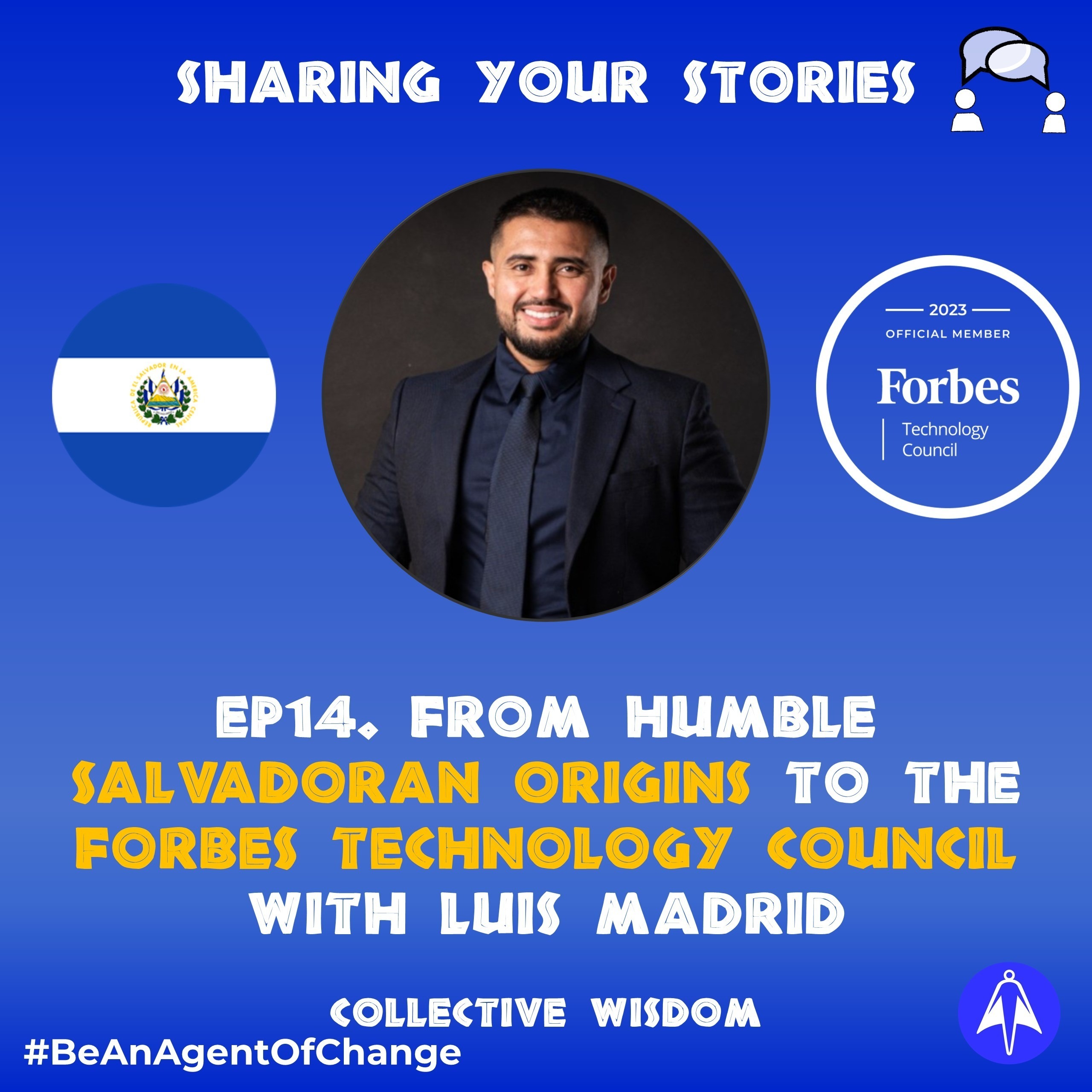From Humble Salvadoran Origins to The Forbes Technology Council with Luis Madrid | Ep 14