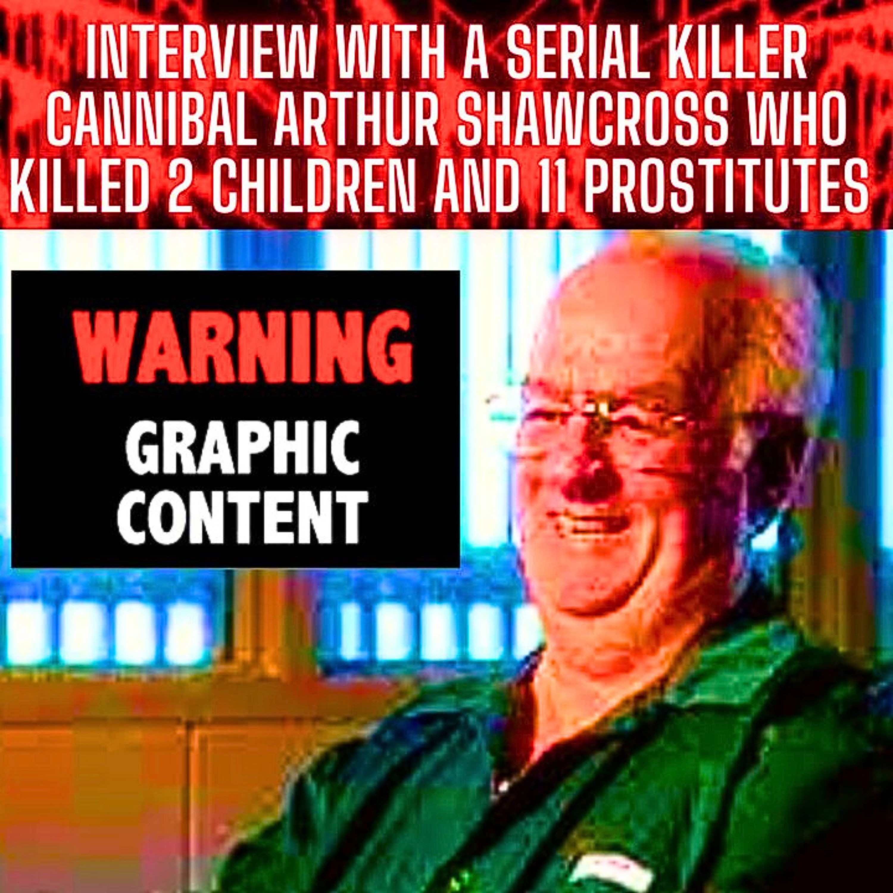 Interview With A Serial Killer Cannibal Arthur Shawcross Who Killed 2 Children and 11 Prostitutes (True Crime Documentary)
