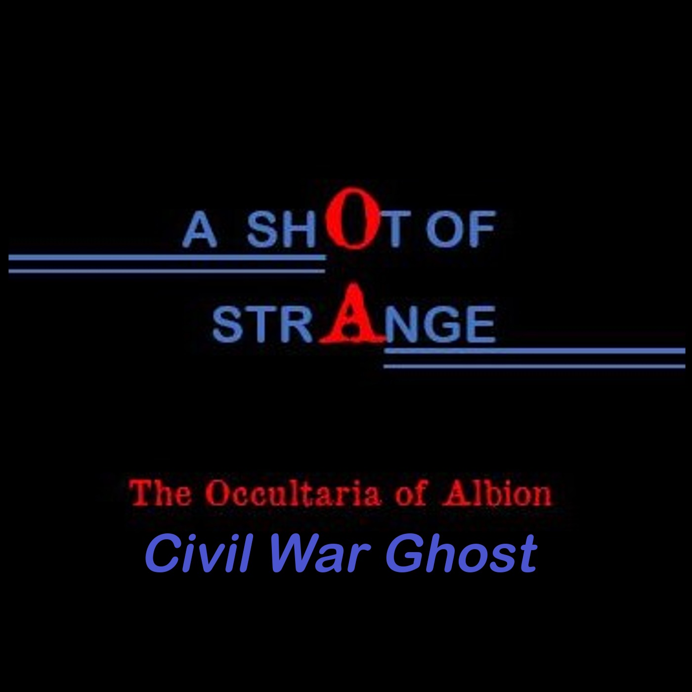A Shot of Strange: 17: Civil War Ghost