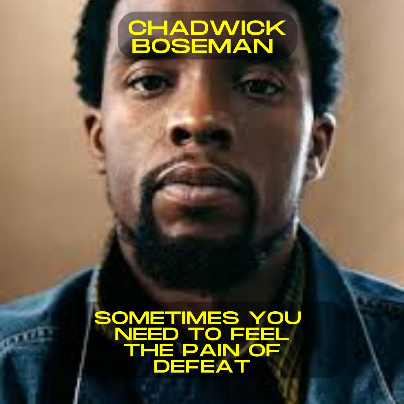 Chadwick Boseman; Sometimes you need to feel the pain of defeat motivational speech