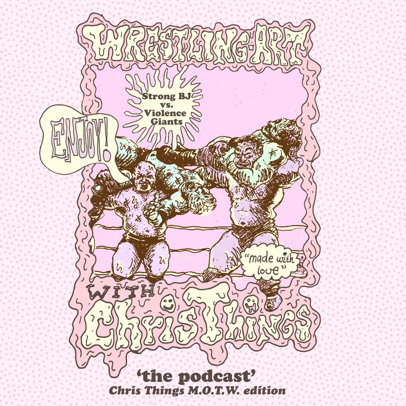 Wrestling Art with Chris Things - Ep. 2 - MOTW w/ Cousin Ben - Strong BJ vs Violence Giants