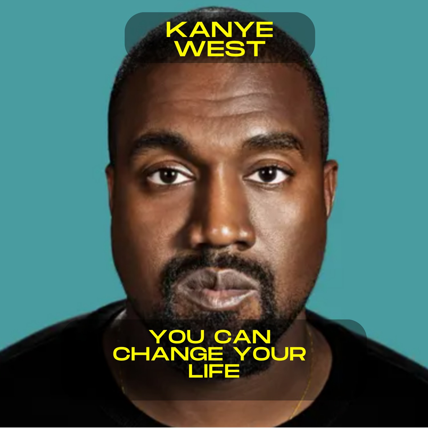 Kanye West; you can change your life motivational speech
