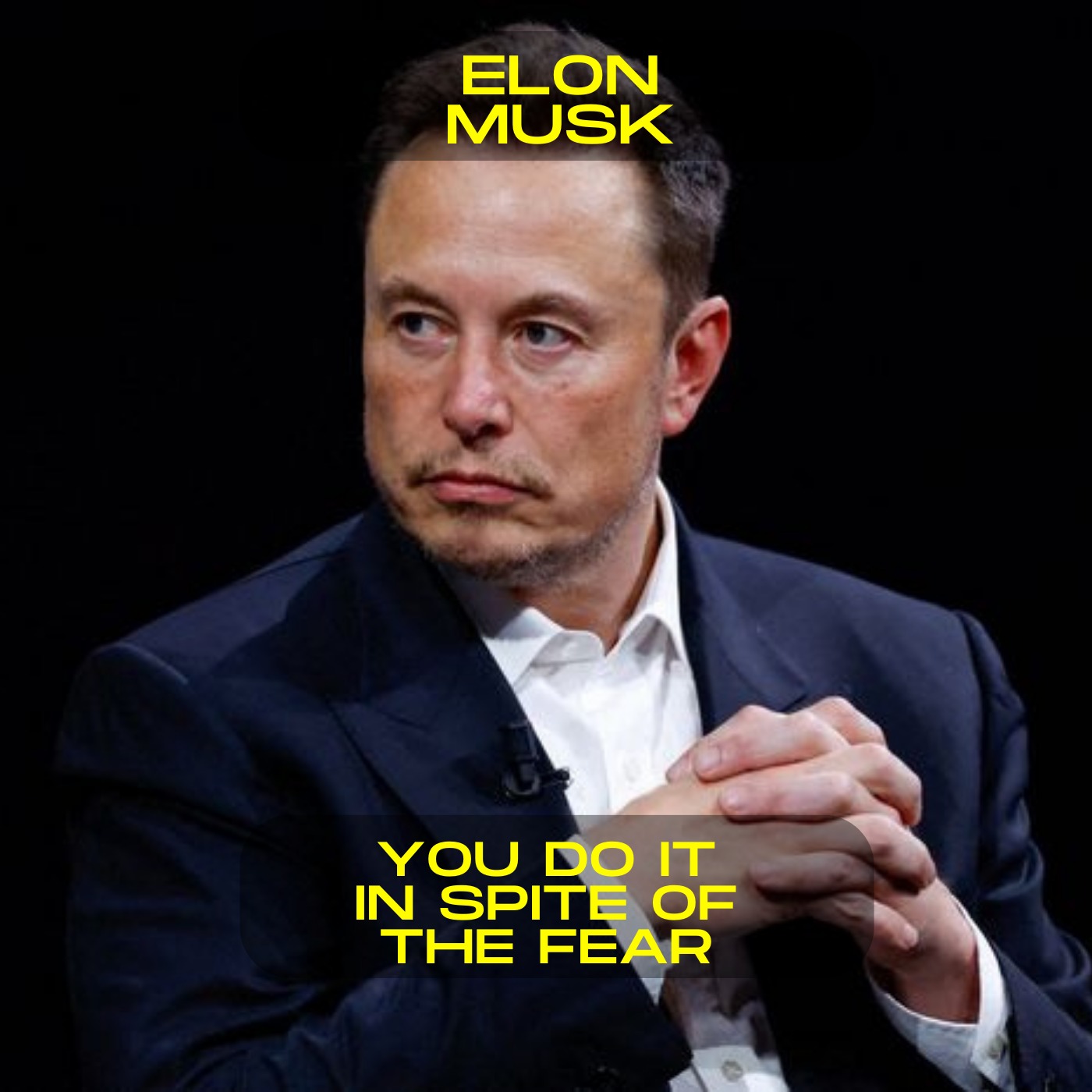 Elon Musk; You do it in spite of the fear motivational speech