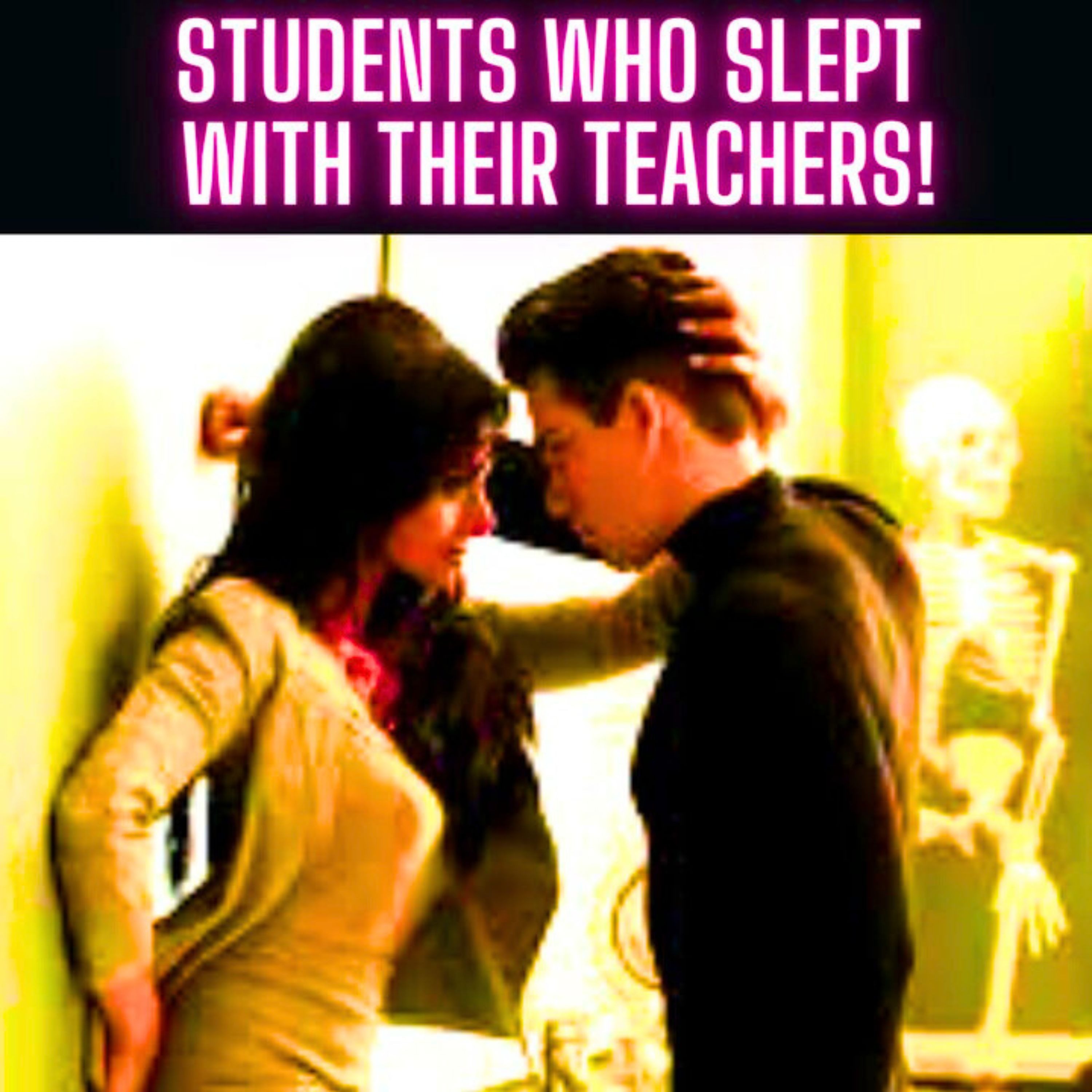 STUDENTS Who SLEPT with their TEACHERS! How Did It Happen?