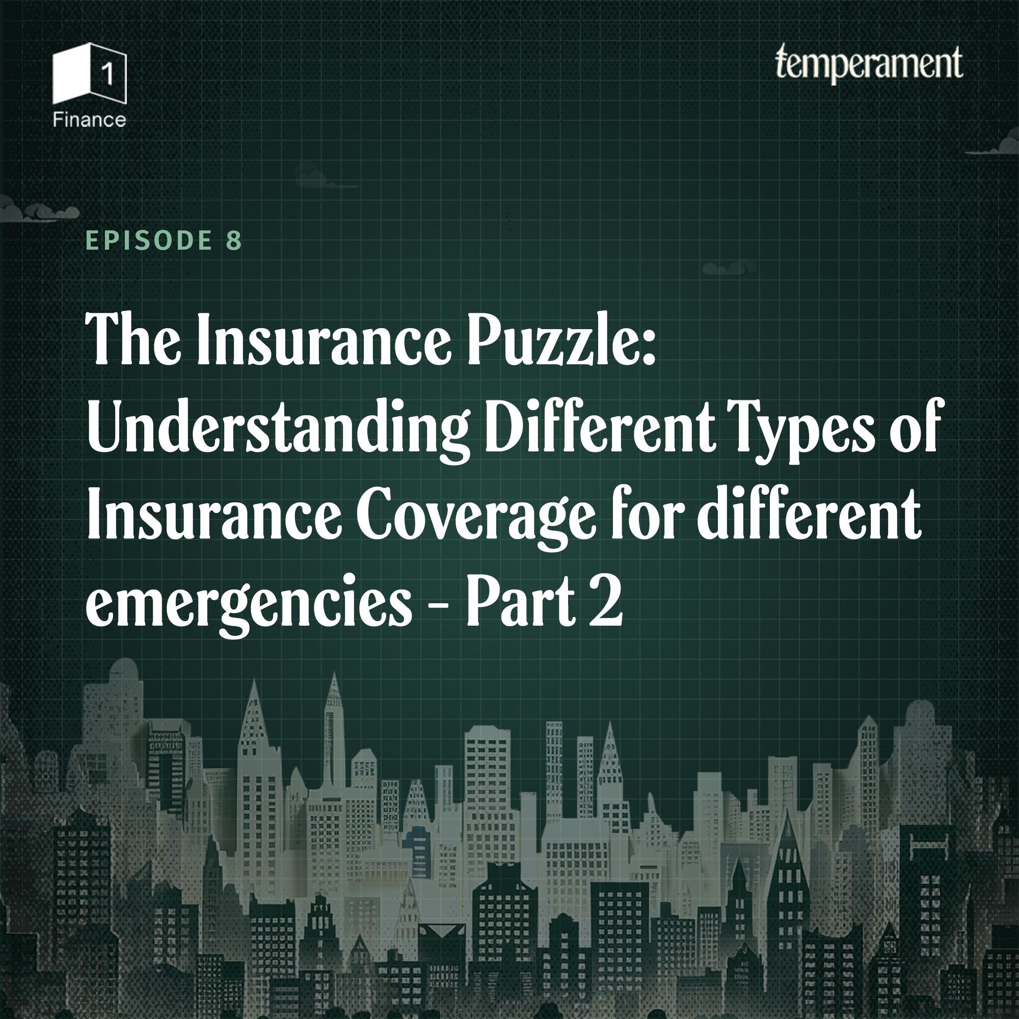 The insurance puzzle: Understanding different types of insurance coverage for different emergencies| Part 2