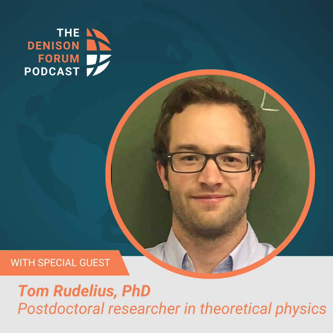What happens when a theoretical physicist meets God? A conversation with Dr. Tom Rudelius