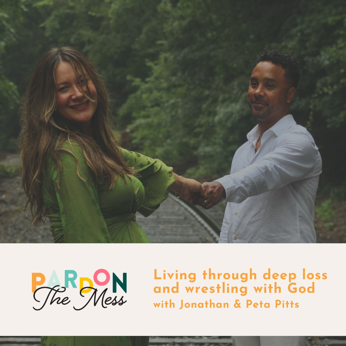 Living through deep loss and wrestling with God with Jonathan and Peta Pitts