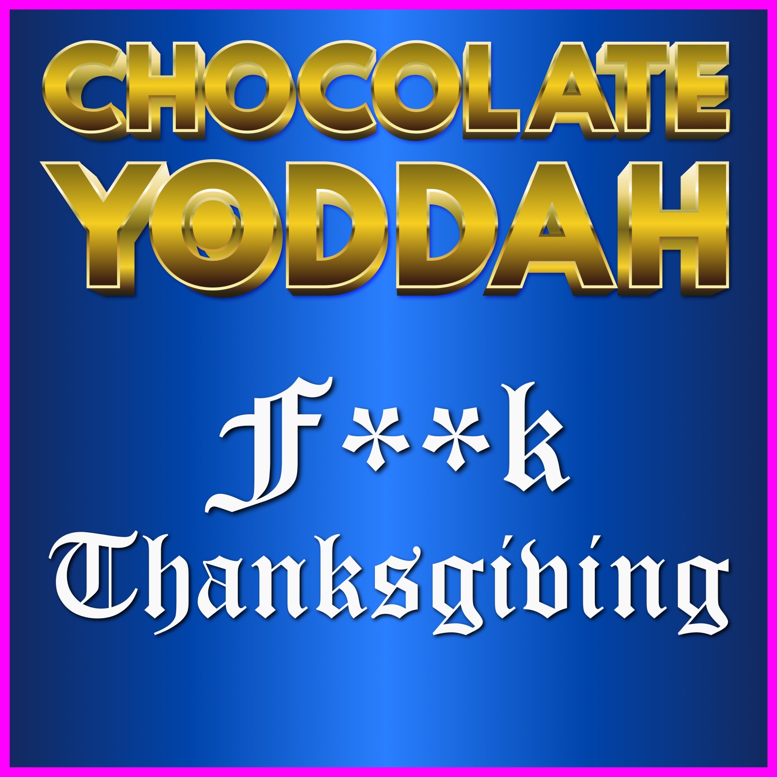 F**k Thanksgiving