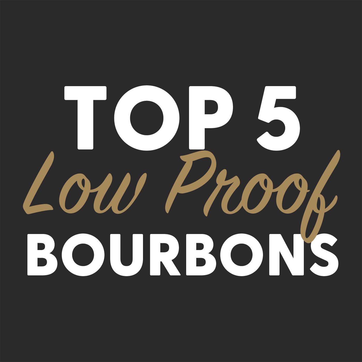 TOP 5 Low Proof Bourbons