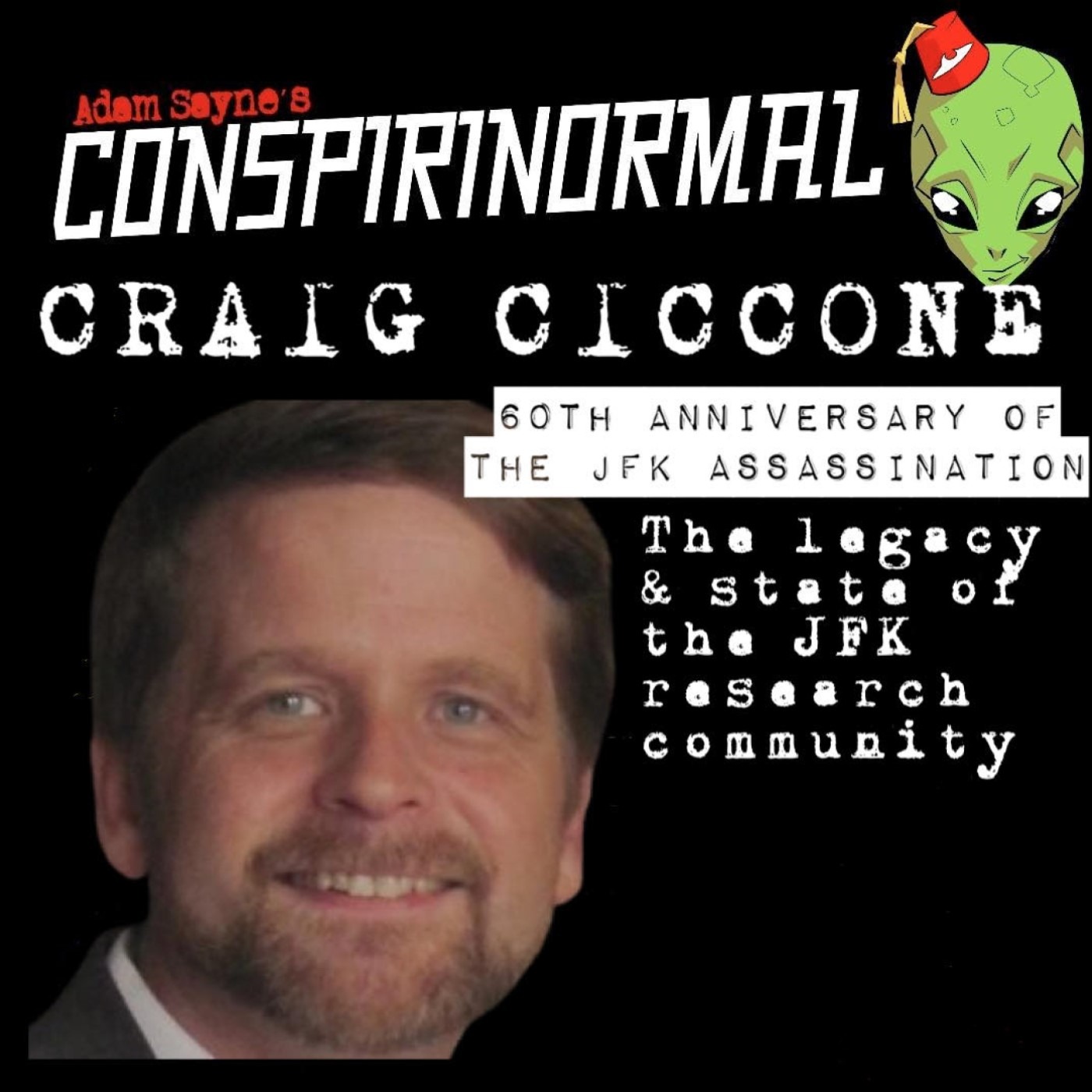 Conspirinormal 464- Craig Ciccone 5 ( JFK Assassination: 60 Years Later)
