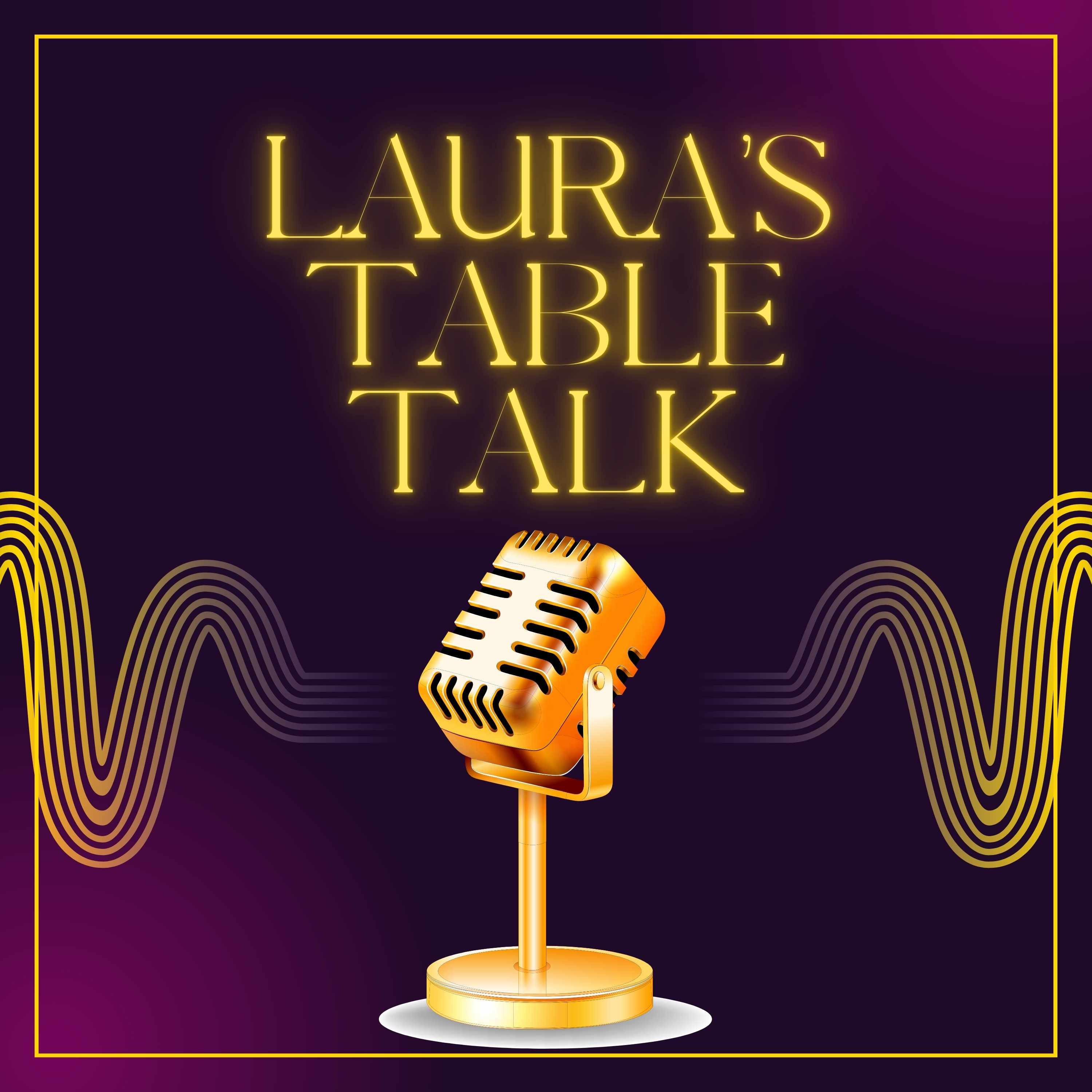 Laura's Table Talk