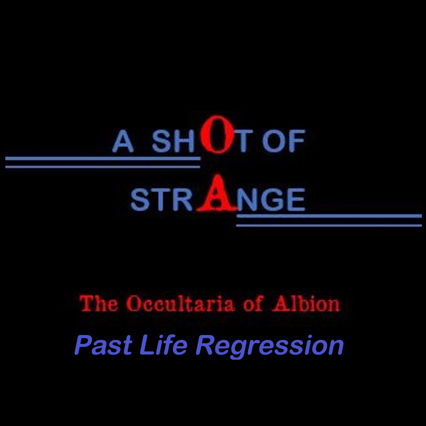 A Shot of Strange: 18. Past Life Regression