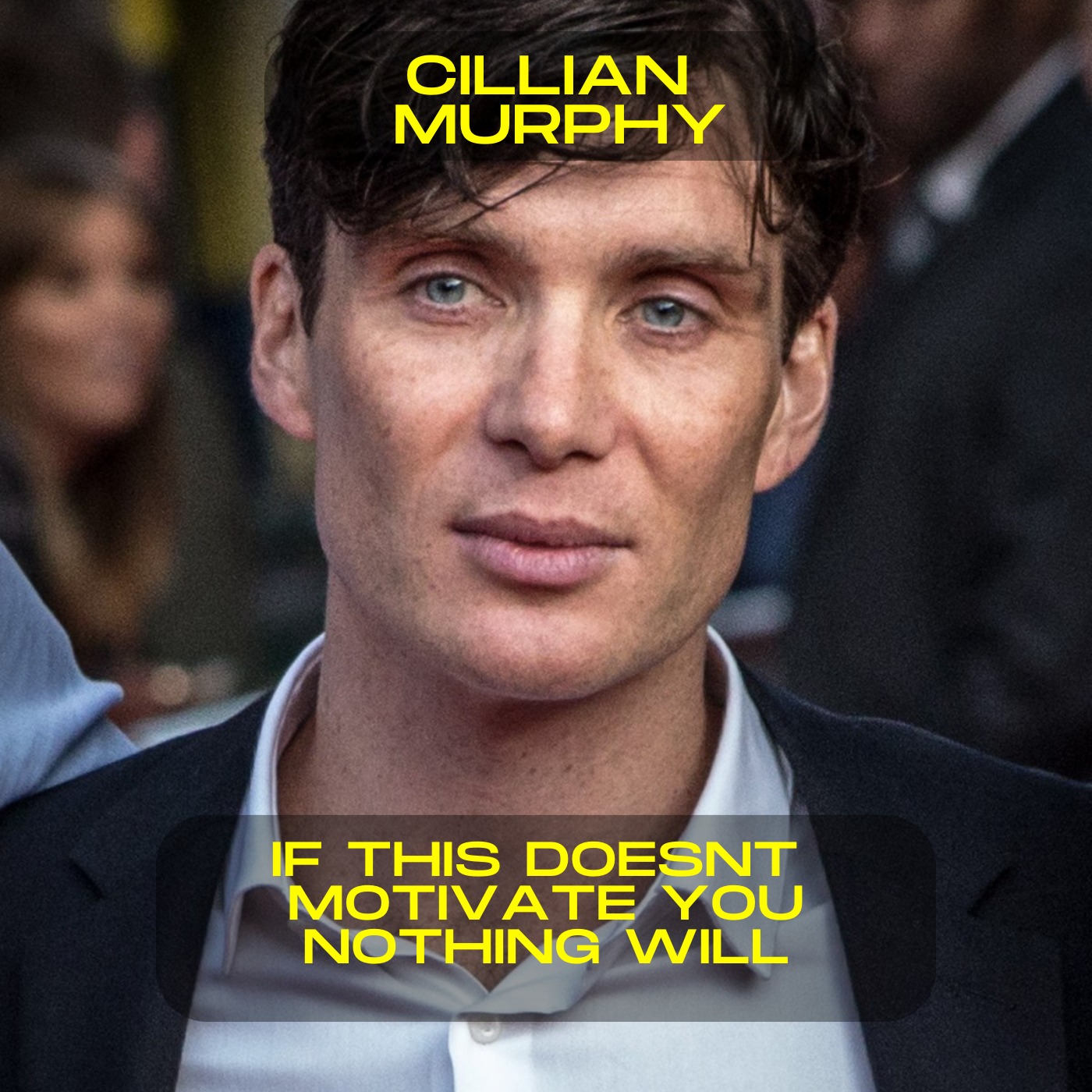Cillian Murphy; if this doesn't motivate you nothing will motivational speech