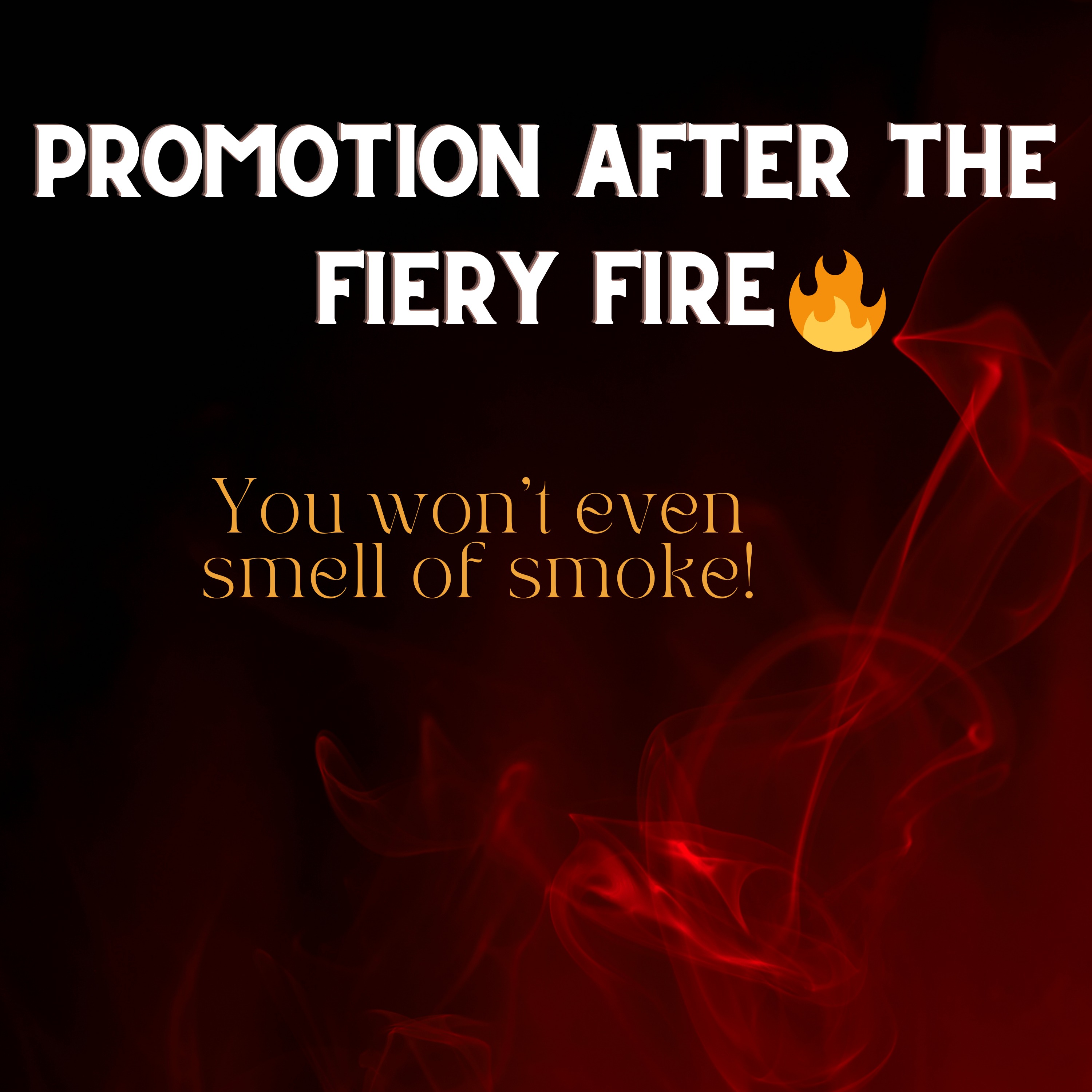 Promotion After The Fiery Fire!