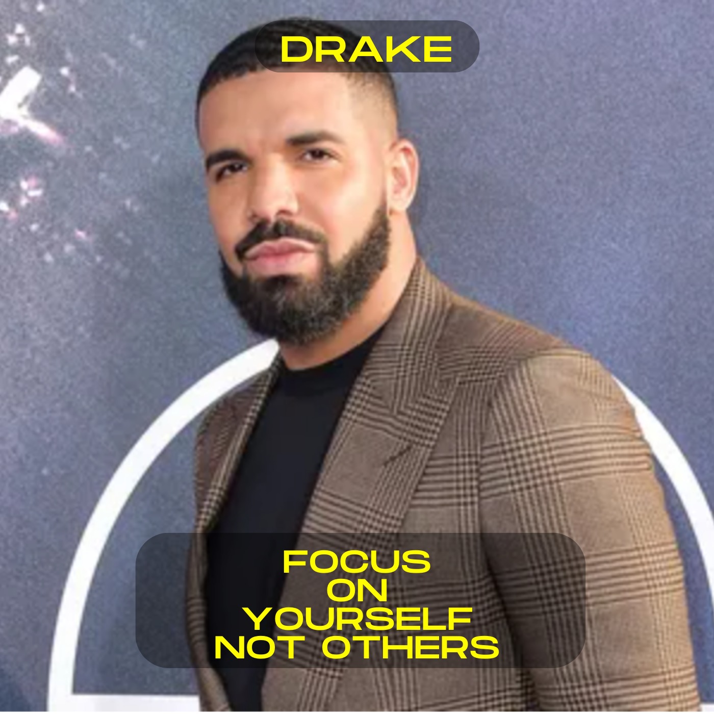 Drake; Focus on yourself not others motivational speech