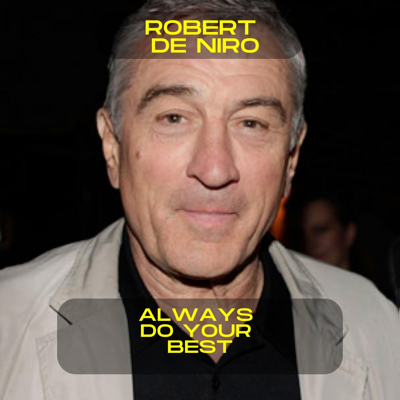 Robert De Niro; always give your best motivational speech