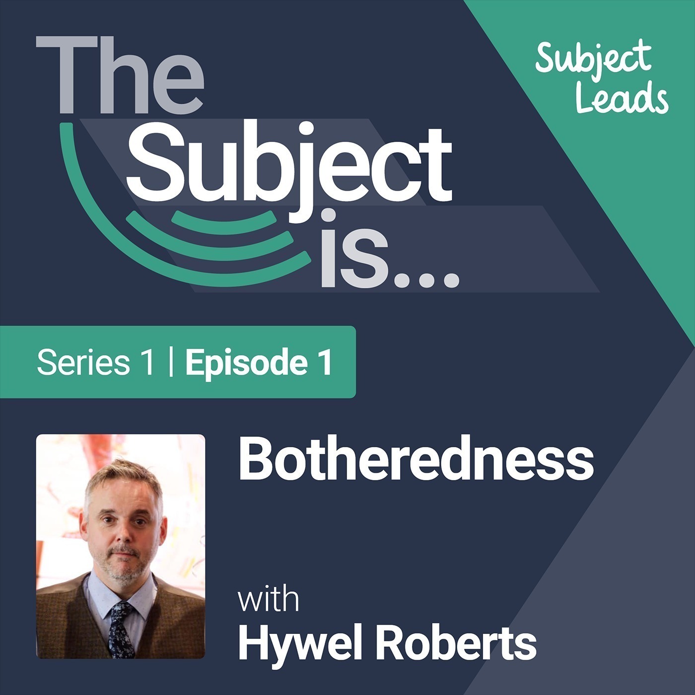 The Subject is...Botheredness with Hywel Roberts episode artwork
