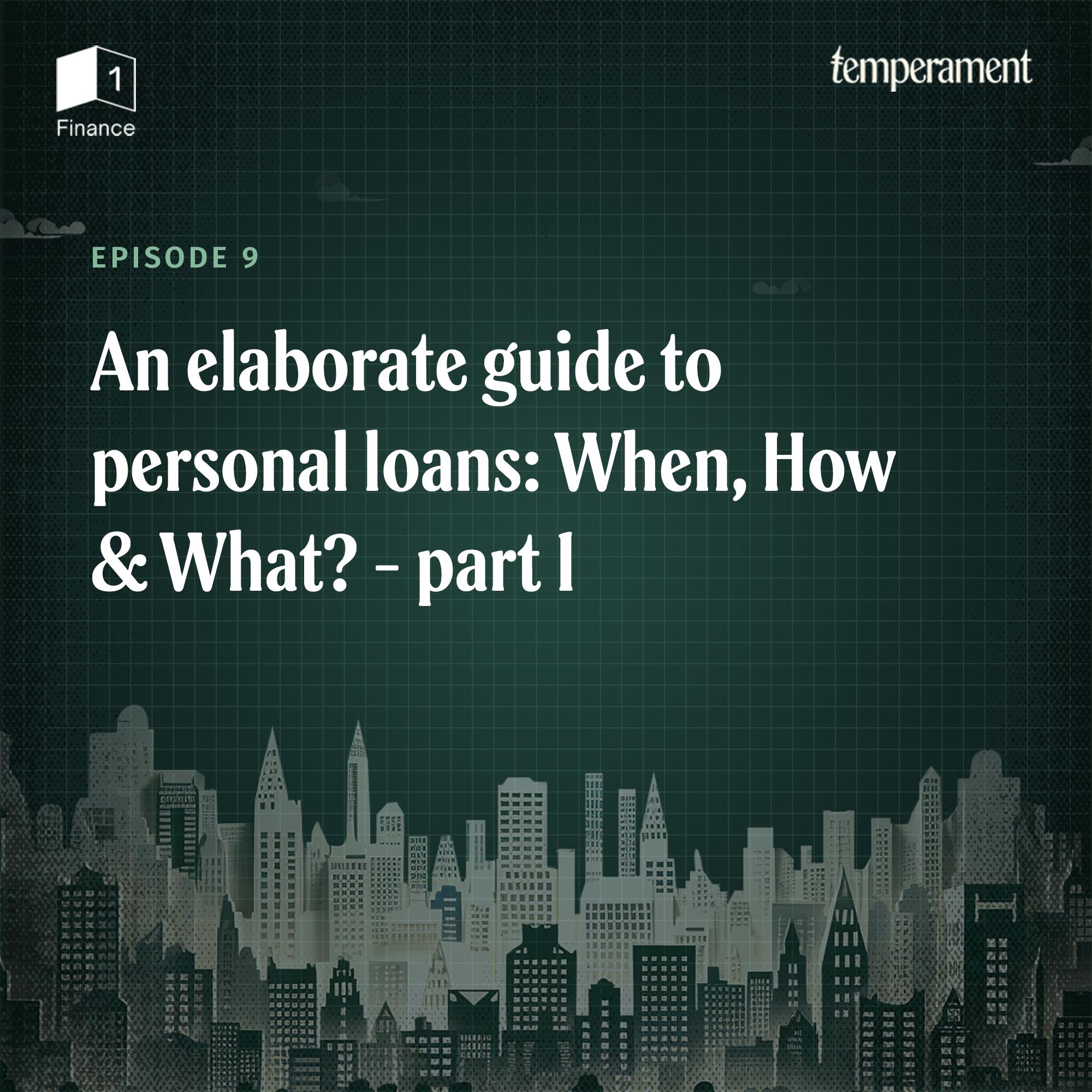 An elaborate guide to personal loans: When, How and What?| Part 1