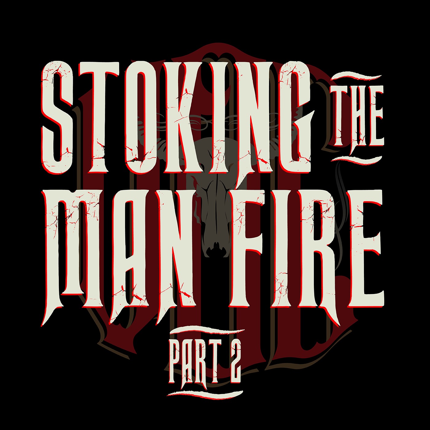 VOC EPISODE 32-B: - STOKING THE MAN FIRE - PART 2
