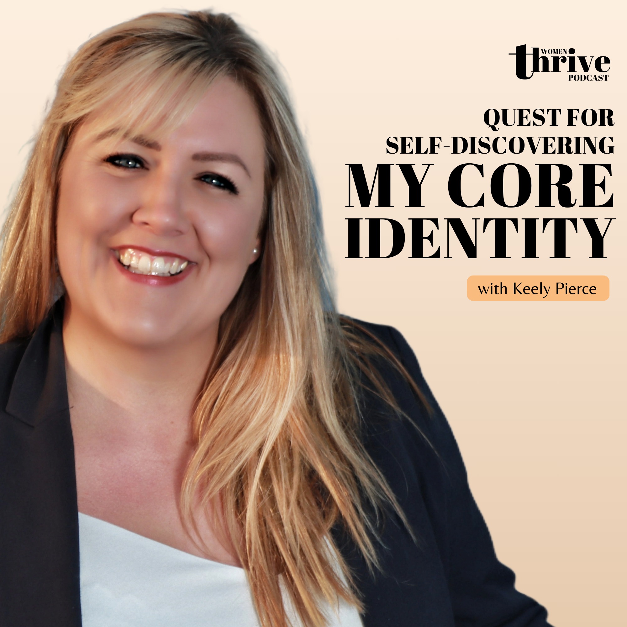 Quest for Self-Discovering My Core Identity with Keely Pierce
