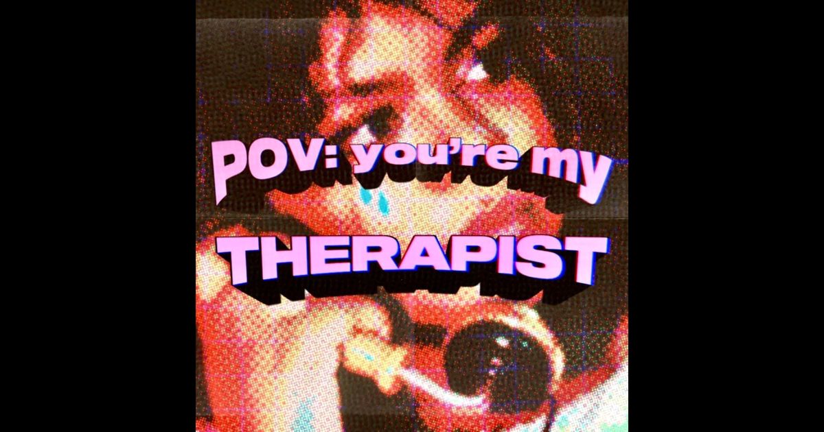 POV You're My Therapist