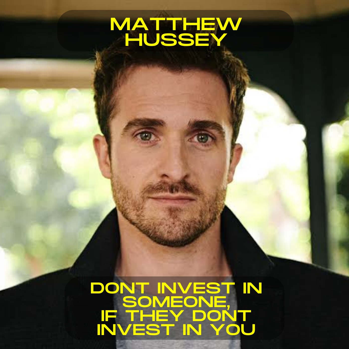 Matthew Hussey; Dont invest in someone, if they don't invest in you motivational speech