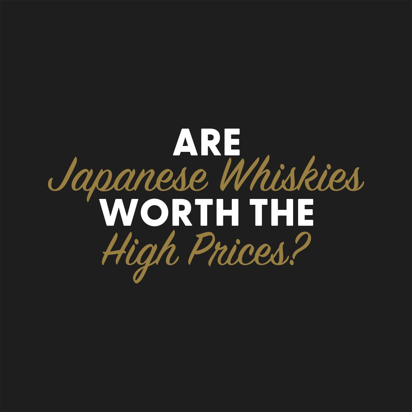 Are Japanese Whiskies Worth the High Prices?