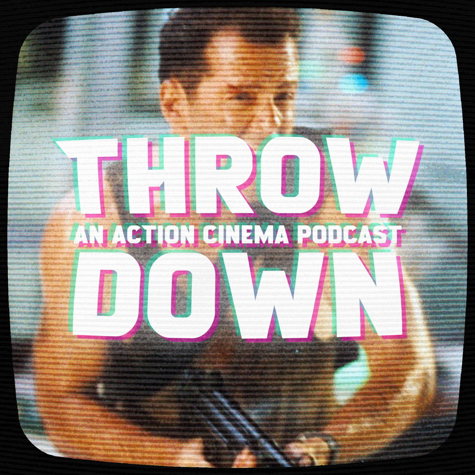 Throw Down: An Action Cinema Podcast