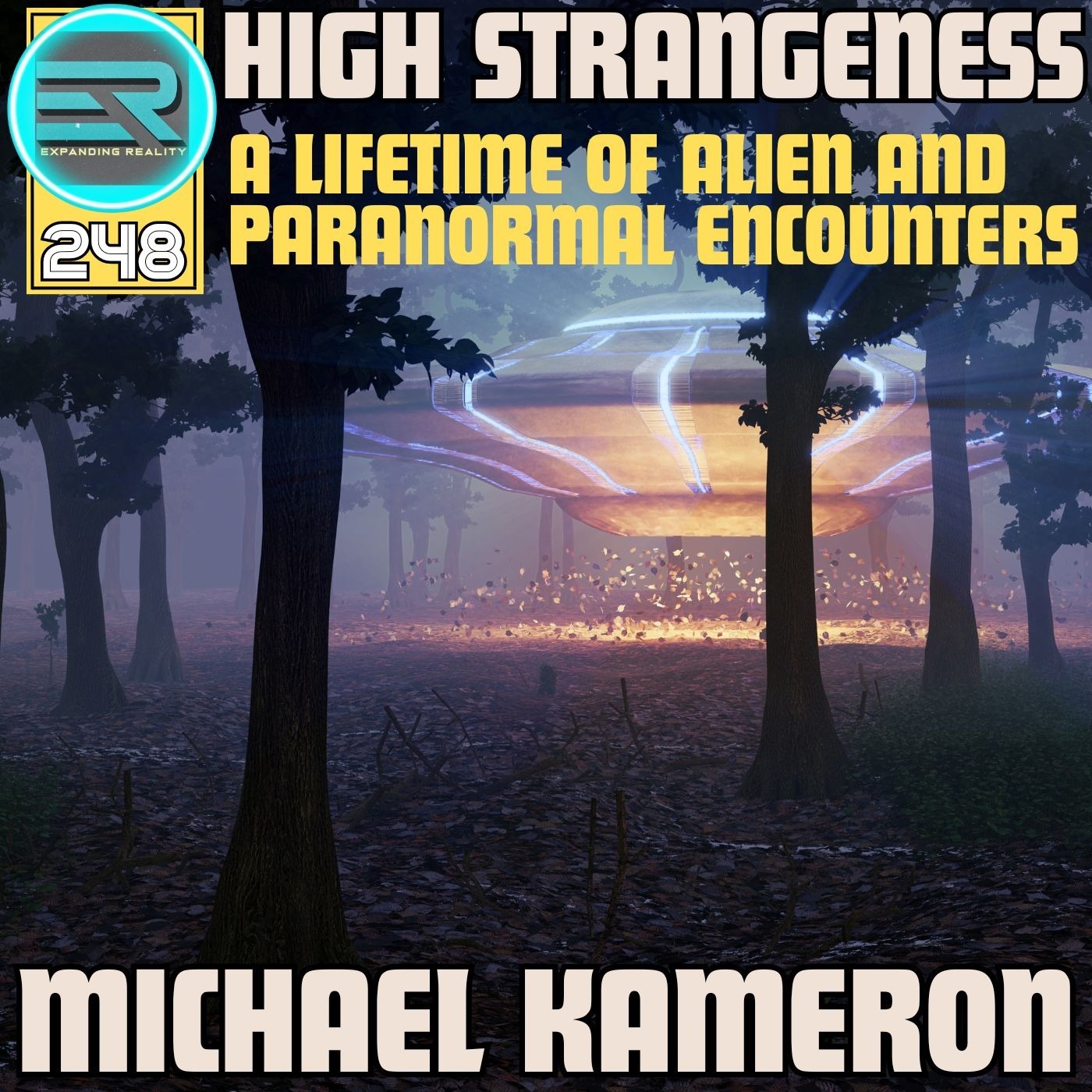 248 | Michael Kameron | High Strangeness | A Lifetime of Alien and Paranormal Encounters.