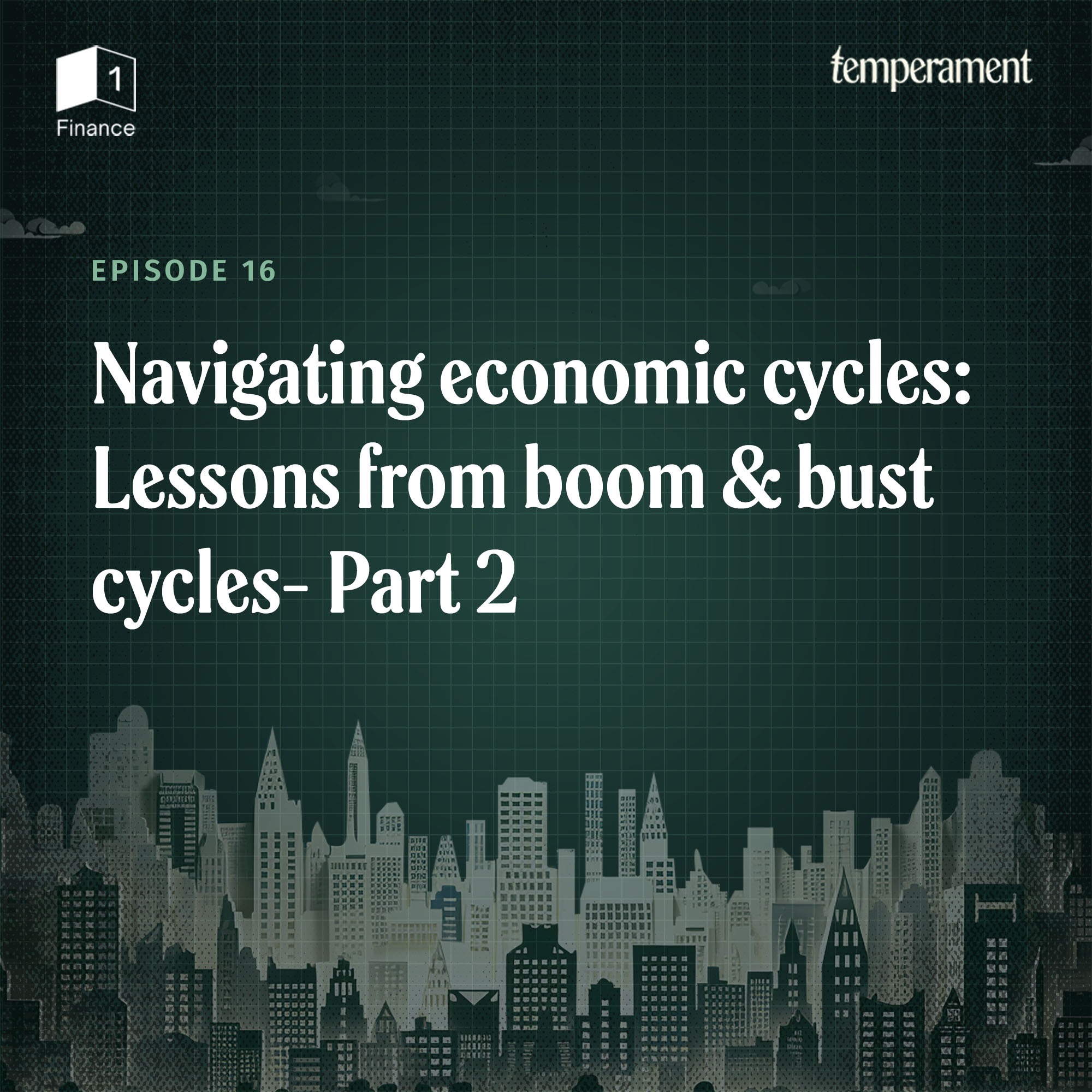 Navigating economic cycles: Lessons from boom and bust cycles| Part 2