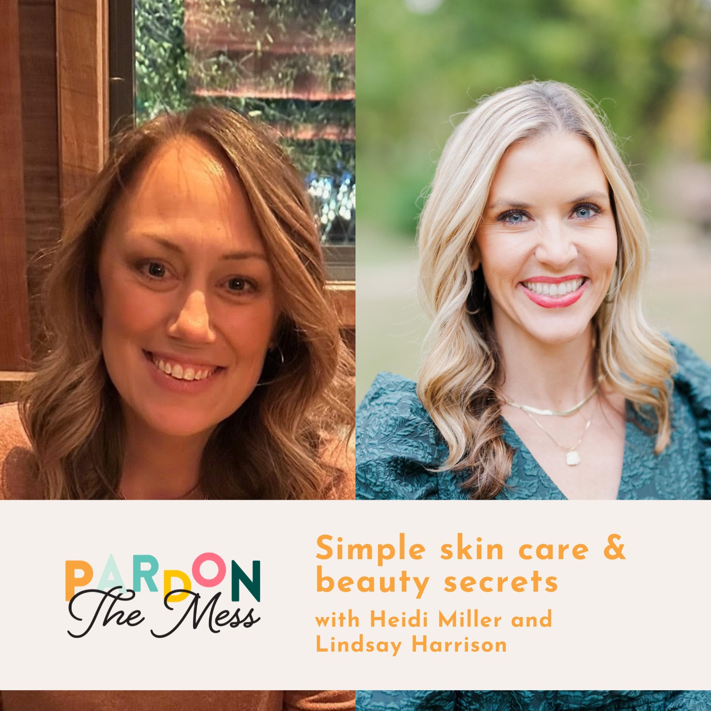 Simple Skin Care & Beauty Secrets with Heidi Miller and Lindsay Harrison