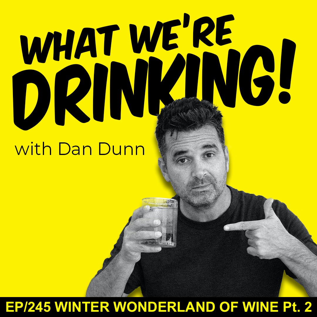 245. Winter Wonderland of Wine, Pt. 2