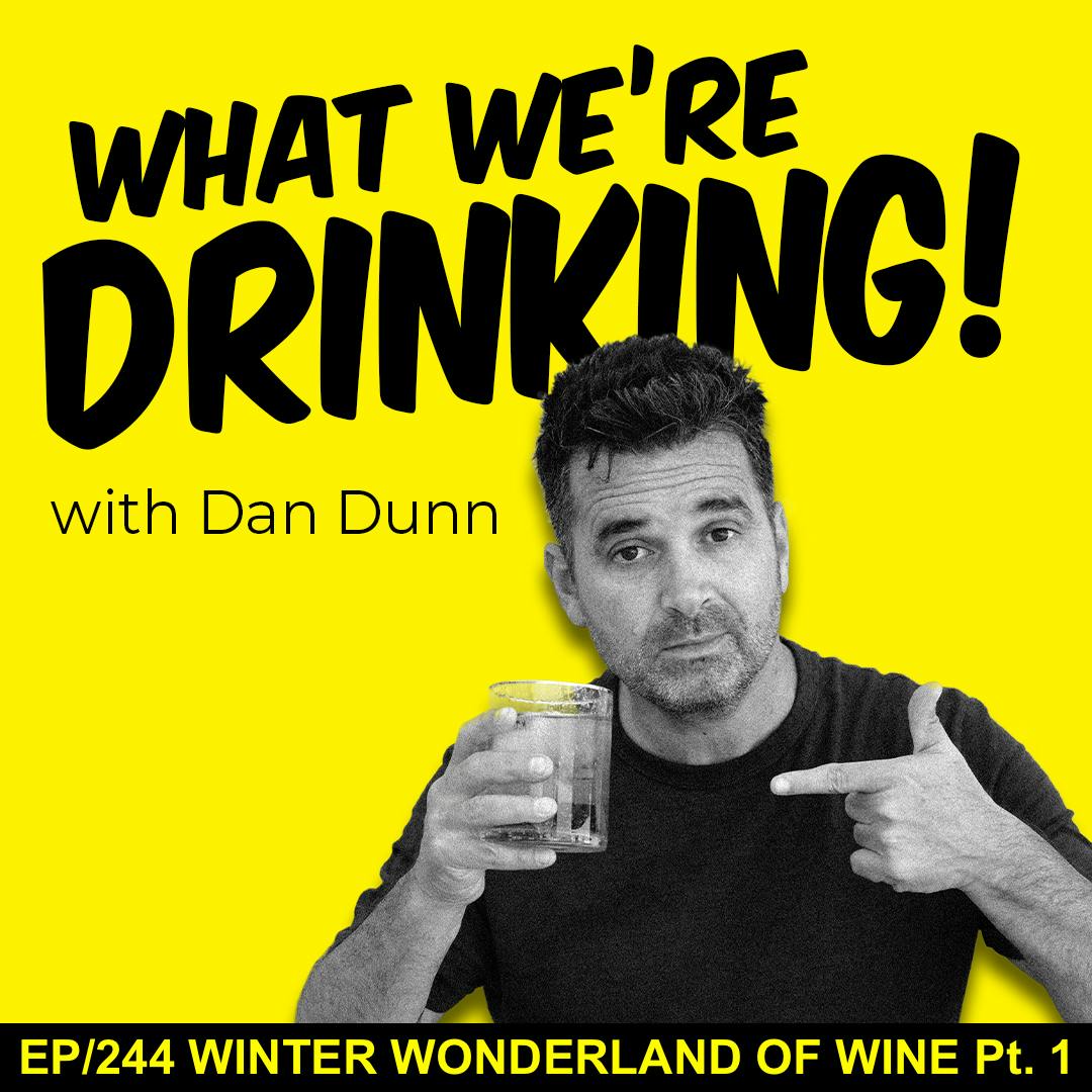 244. Winter Wonderland of Wine, Pt. 1
