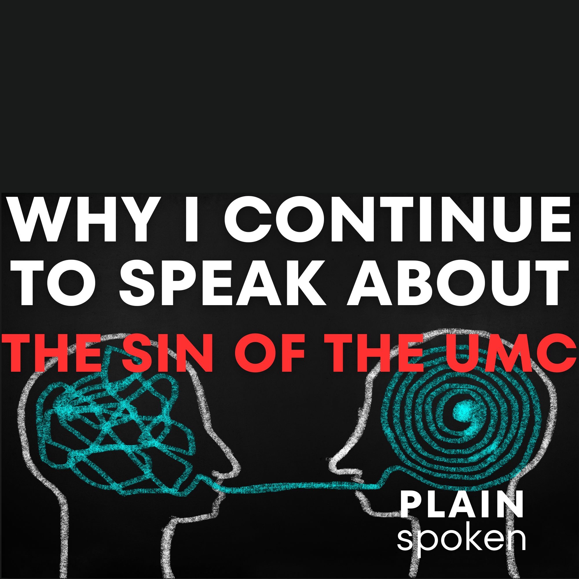 Why I Continue to Speak About the Sin of the UMC