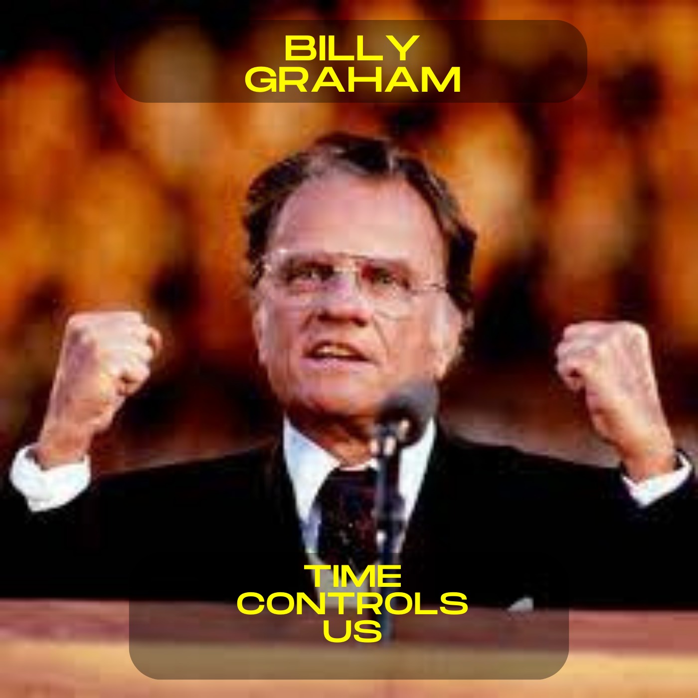 Billy Graham; Time controls us motivational speech