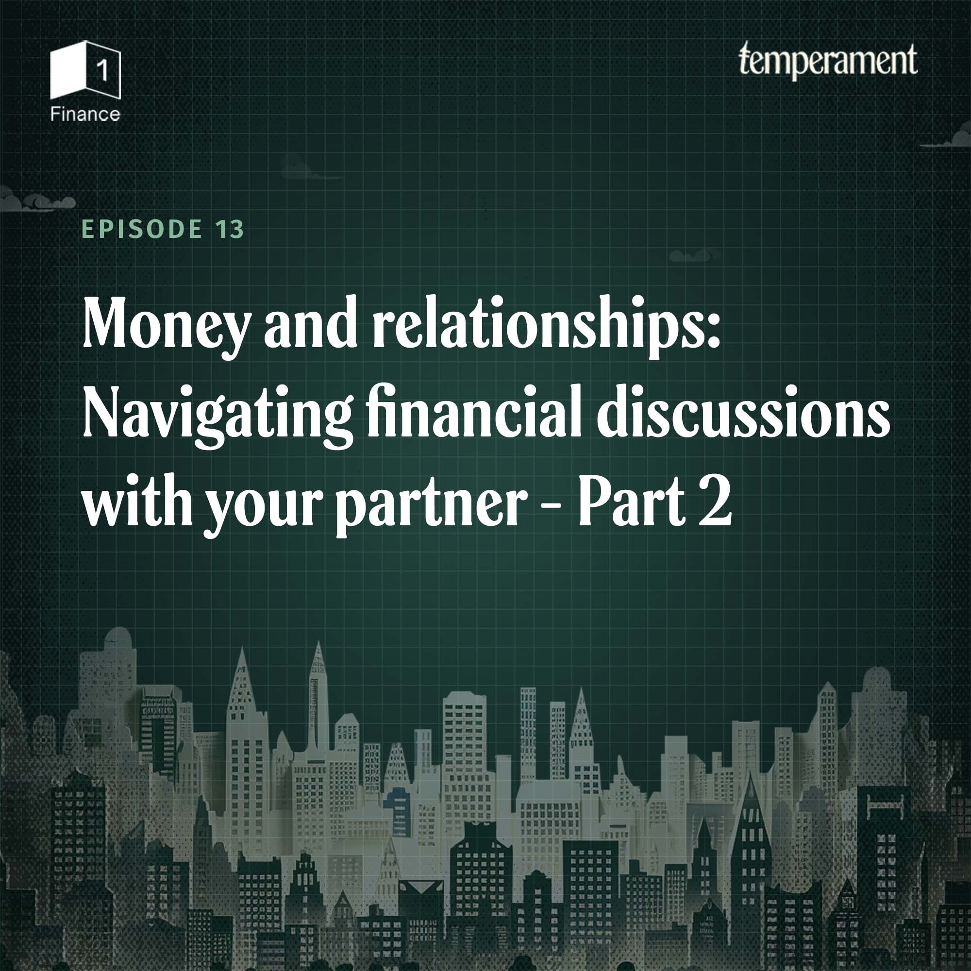 Money and relationships: Navigating financial discussions with your partner| Part 2