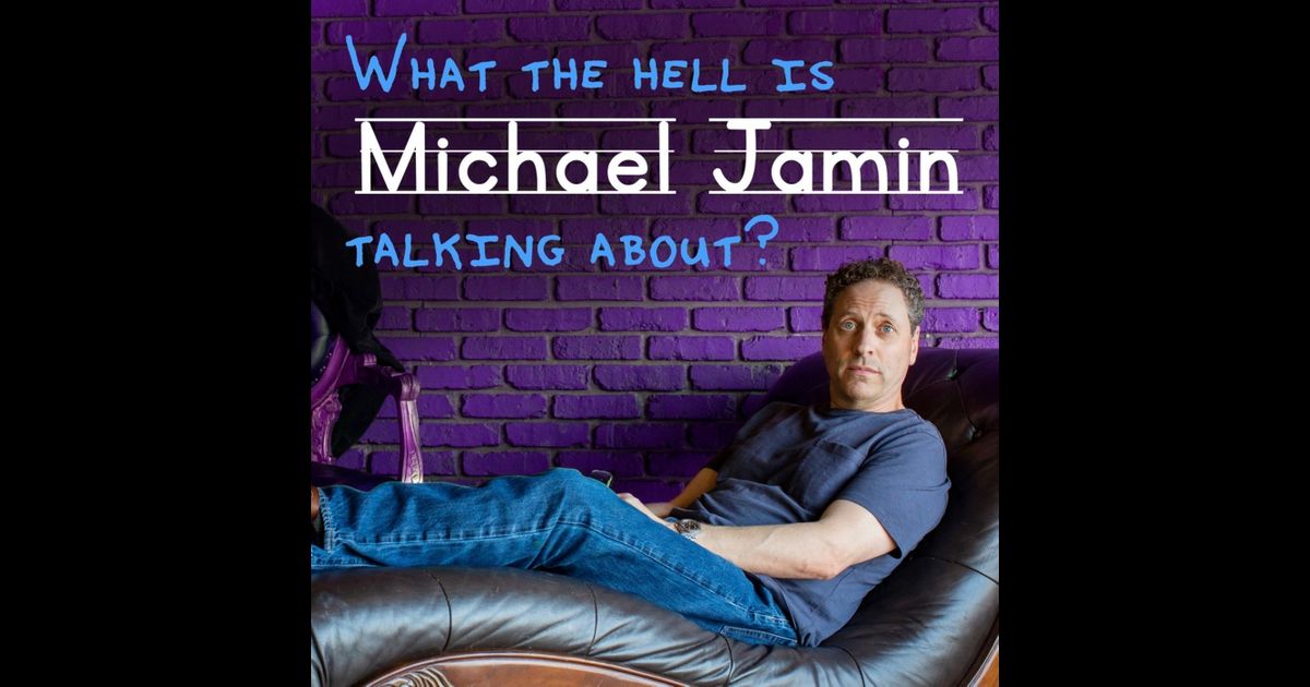 What The Hell Is Michael Jamin Talking About?