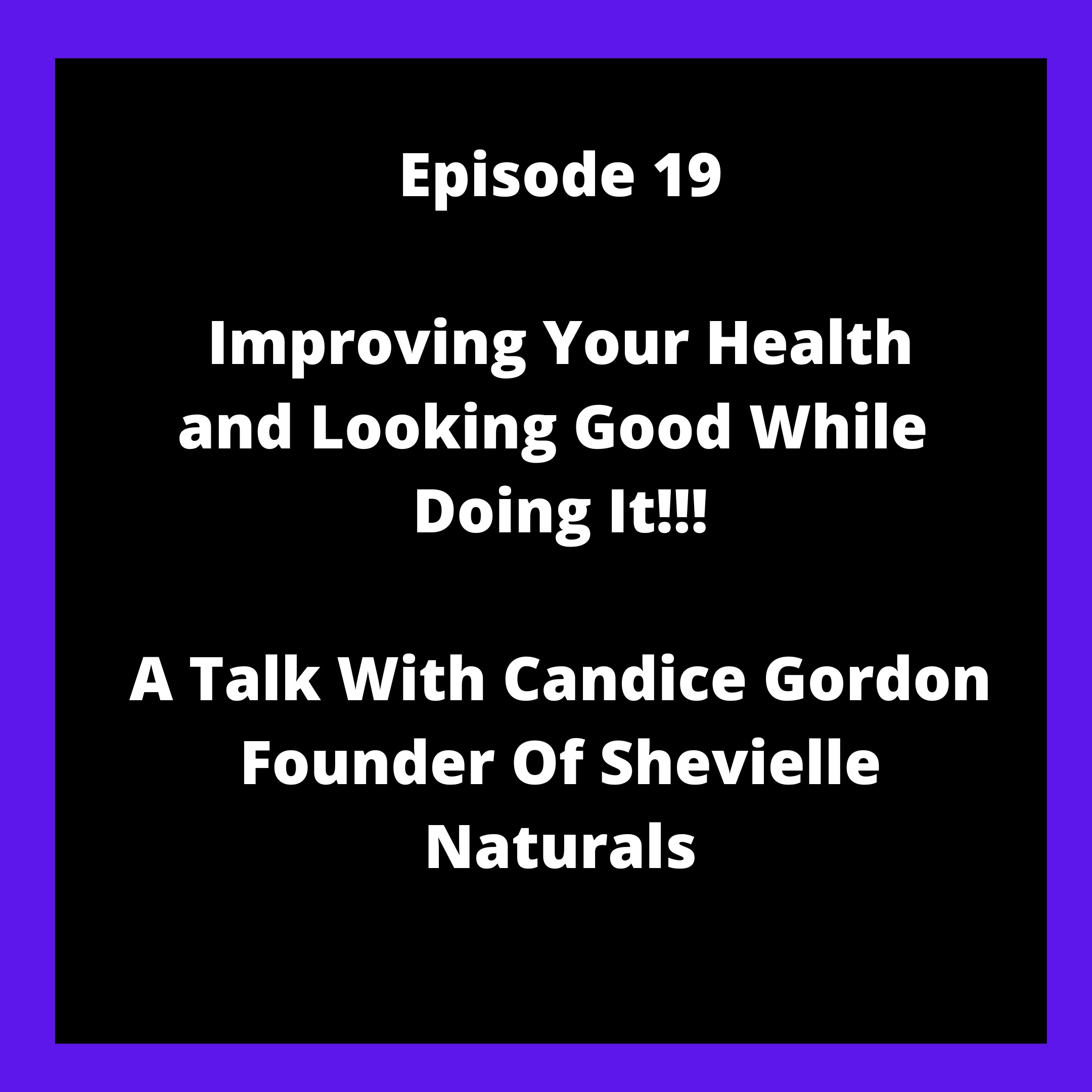 Improving Your Health & Looking Good While Doing It! episode artwork