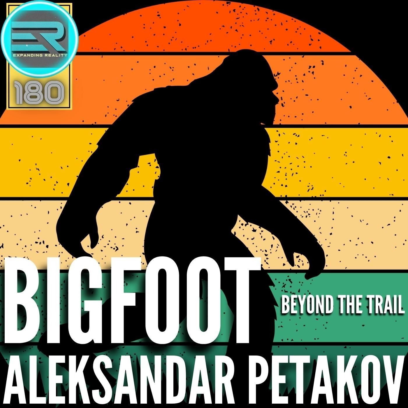 180 | Alesander Petakov | Bigfoot - Beyond The Trail