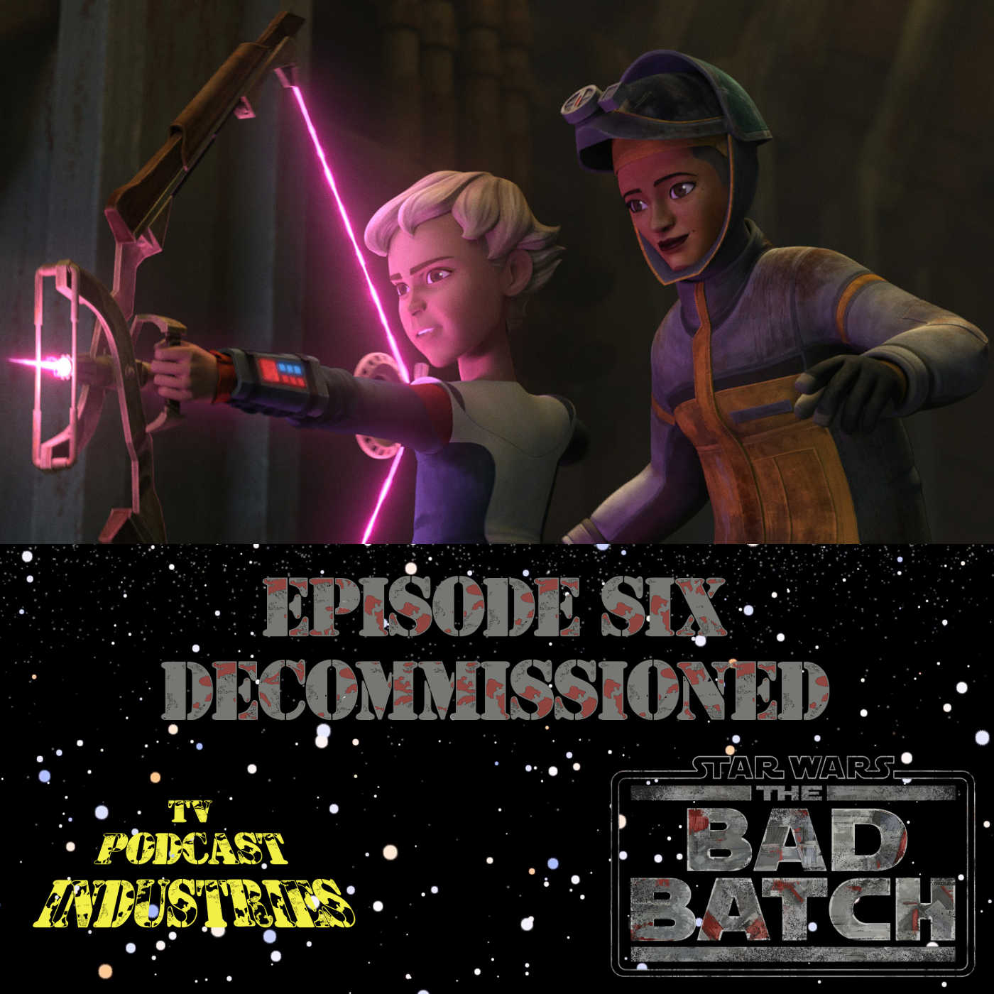 Star Wars The Bad Batch Episode 6 Decommissioned Review from TV Podcast Industries episode artwork