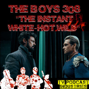 The Boys Season 3 Episode 8 "The Instant White-Hot Wild" Podcast