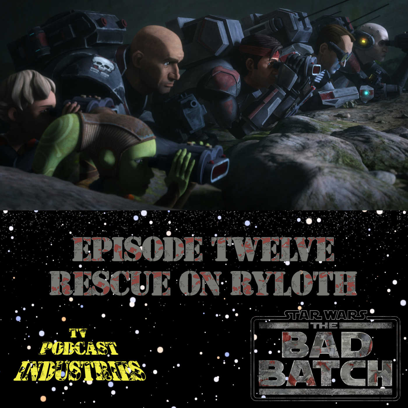 Star Wars The Bad Batch Episode 12 "Rescue on Ryloth" Review from TV Podcast Industries episode artwork
